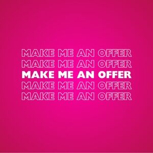 MAKE ME AN OFFER!